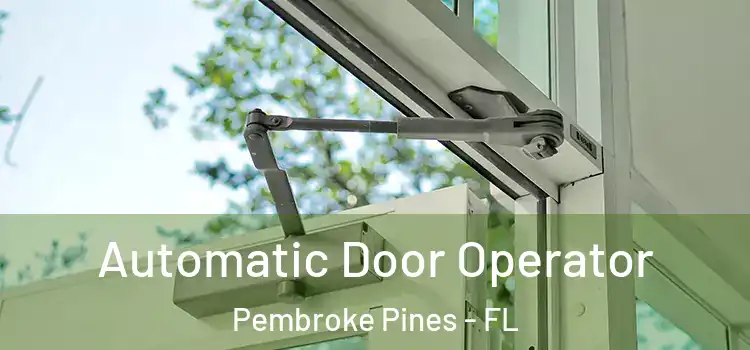 Automatic Door Operator Pembroke Pines - FL
