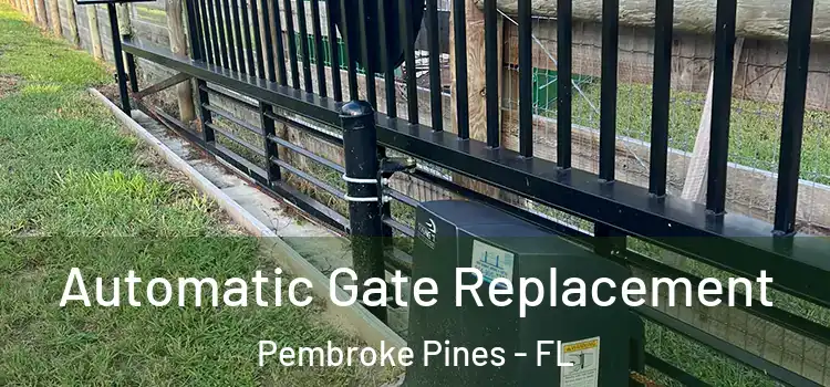  Automatic Gate Replacement Pembroke Pines - FL