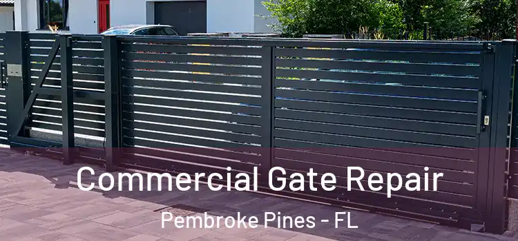 Commercial Gate Repair Pembroke Pines - FL