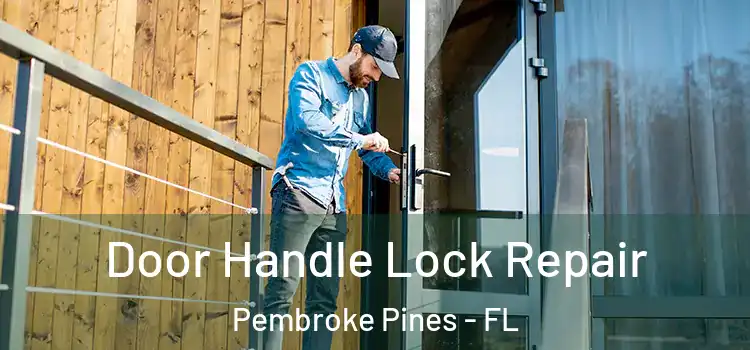 Door Handle Lock Repair Pembroke Pines - FL