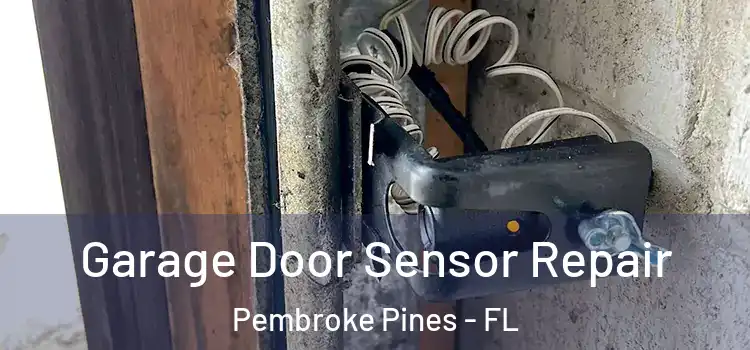 Garage Door Sensor Repair Pembroke Pines - FL