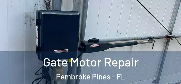 Gate Motor Repair Pembroke Pines - FL