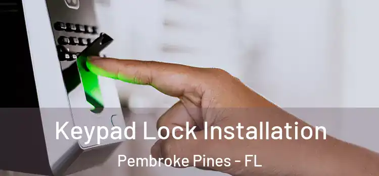 Keypad Lock Installation Pembroke Pines - FL