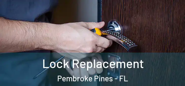 Lock Replacement Pembroke Pines - FL