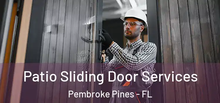 Patio Sliding Door Services Pembroke Pines - FL
