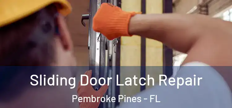 Sliding Door Latch Repair Pembroke Pines - FL