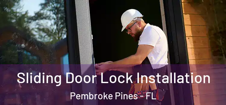 Sliding Door Lock Installation Pembroke Pines - FL