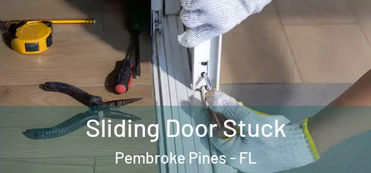 Sliding Door Stuck Pembroke Pines - FL