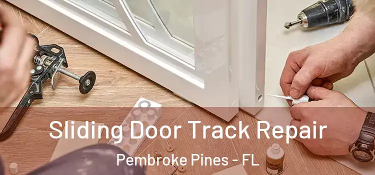 Sliding Door Track Repair Pembroke Pines - FL