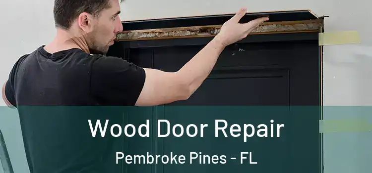 Wood Door Repair Pembroke Pines - FL